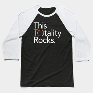 Total Solar Eclipse 2017: This Totality Rocks Baseball T-Shirt